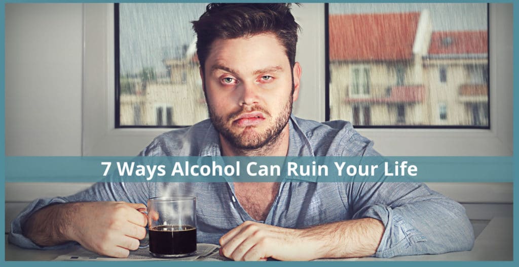 way alcohol and ruin your life The Bluffs Addiction Campuses